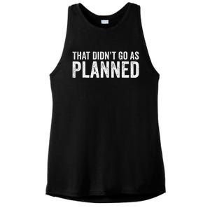 That Didn’T Go As Plannedfunny Humor Dad Jokes Ladies PosiCharge Tri-Blend Wicking Tank