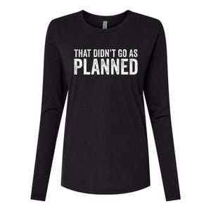 That Didn’T Go As Plannedfunny Humor Dad Jokes Womens Cotton Relaxed Long Sleeve T-Shirt