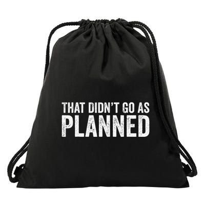 That Didn’T Go As Plannedfunny Humor Dad Jokes Drawstring Bag