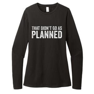 That Didn’T Go As Plannedfunny Humor Dad Jokes Womens CVC Long Sleeve Shirt