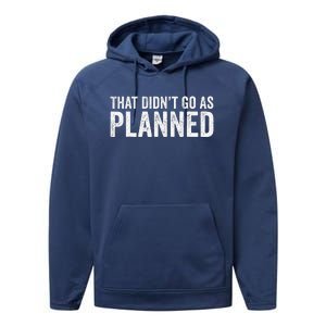 That Didn’T Go As Plannedfunny Humor Dad Jokes Performance Fleece Hoodie