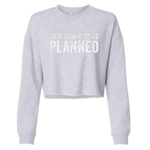 That Didn’T Go As Plannedfunny Humor Dad Jokes Cropped Pullover Crew