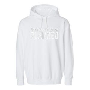 That Didn’T Go As Plannedfunny Humor Dad Jokes Garment-Dyed Fleece Hoodie