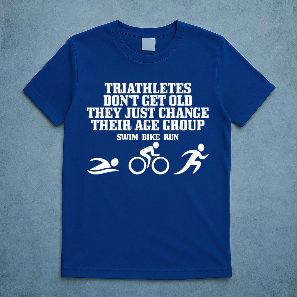 Triathletes Don't Get Old Swim Bike Run Funny Triathlon Cute Gift T-Shirt