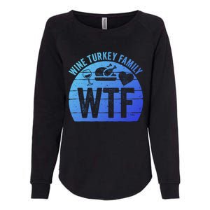 Turkey Day Gift Wtf Wine Turkey Family Thanksgiving Day Funny Gift Womens California Wash Sweatshirt