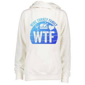 Turkey Day Gift Wtf Wine Turkey Family Thanksgiving Day Funny Gift Womens Funnel Neck Pullover Hood