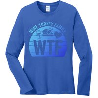 Turkey Day Gift Wtf Wine Turkey Family Thanksgiving Day Funny Gift Ladies Long Sleeve Shirt