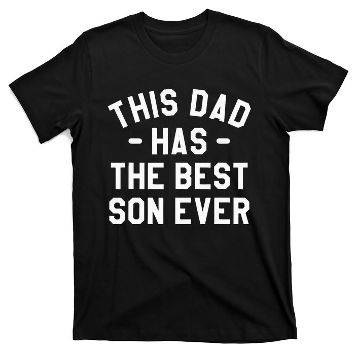 This Dad Has The Best Son Ever Father T-Shirt