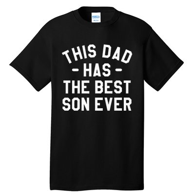 This Dad Has The Best Son Ever Father Tall T-Shirt