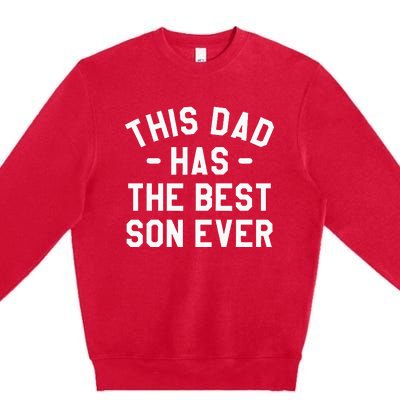 This Dad Has The Best Son Ever Father Premium Crewneck Sweatshirt