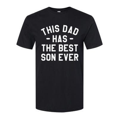 This Dad Has The Best Son Ever Father Softstyle® CVC T-Shirt