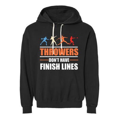 Throwers Dont Have Finish Lines Javelin Discus Shot Put Garment-Dyed Fleece Hoodie