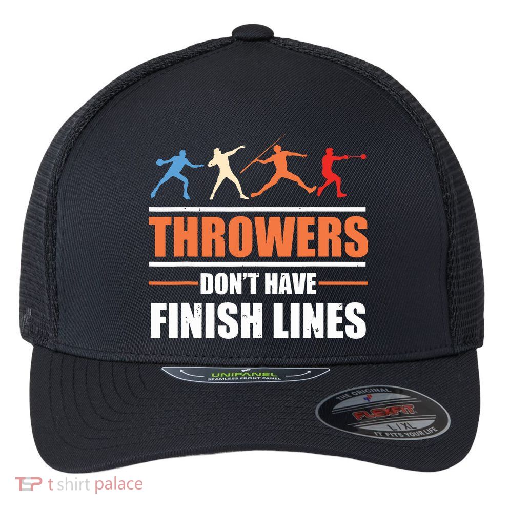 Throwers Dont Have Finish Lines Javelin Discus Shot Put Flexfit Unipanel Trucker Cap