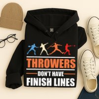 Throwers Dont Have Finish Lines Javelin Discus Shot Put Hoodie