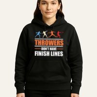 Throwers Dont Have Finish Lines Javelin Discus Shot Put Hoodie