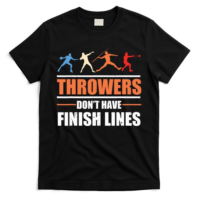 Throwers Dont Have Finish Lines Javelin Discus Shot Put T-Shirt