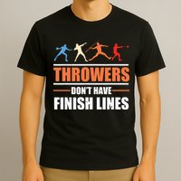 Throwers Dont Have Finish Lines Javelin Discus Shot Put T-Shirt