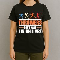 Throwers Dont Have Finish Lines Javelin Discus Shot Put T-Shirt