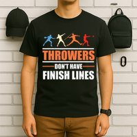Throwers Dont Have Finish Lines Javelin Discus Shot Put T-Shirt