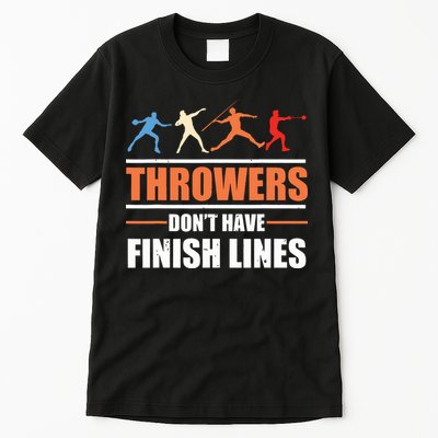 Throwers Dont Have Finish Lines Javelin Discus Shot Put Tall T-Shirt