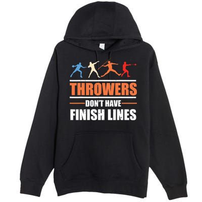 Throwers Dont Have Finish Lines Javelin Discus Shot Put Premium Pullover Hoodie