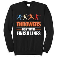Throwers Dont Have Finish Lines Javelin Discus Shot Put Tall Sweatshirt