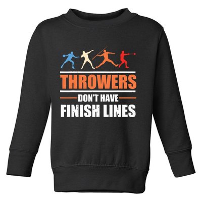 Throwers Dont Have Finish Lines Javelin Discus Shot Put Toddler Sweatshirt