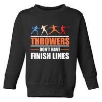 Throwers Dont Have Finish Lines Javelin Discus Shot Put Toddler Sweatshirt