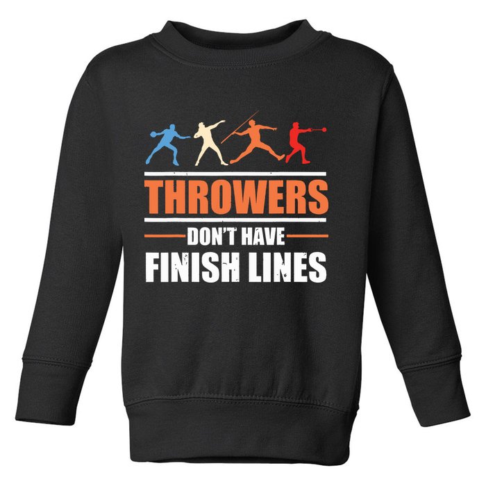 Throwers Dont Have Finish Lines Javelin Discus Shot Put Toddler Sweatshirt