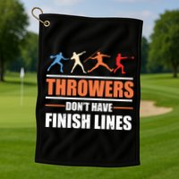 Throwers Dont Have Finish Lines Javelin Discus Shot Put Golf Towel