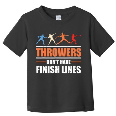 Throwers Dont Have Finish Lines Javelin Discus Shot Put Toddler T-Shirt