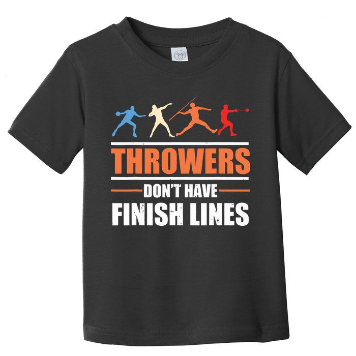 Throwers Dont Have Finish Lines Javelin Discus Shot Put Toddler T-Shirt