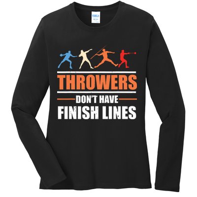 Throwers Dont Have Finish Lines Javelin Discus Shot Put Ladies Long Sleeve Shirt