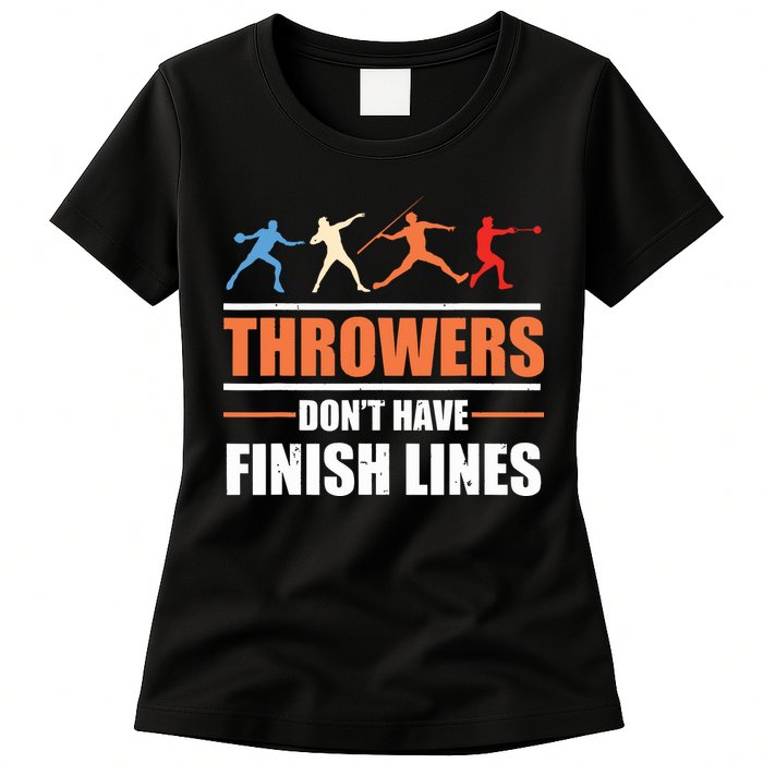 Throwers Dont Have Finish Lines Javelin Discus Shot Put Womens T-Shirt