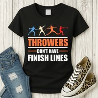 Throwers Dont Have Finish Lines Javelin Discus Shot Put Womens T-Shirt