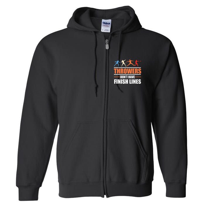 Throwers Dont Have Finish Lines Javelin Discus Shot Put Full Zip Hoodie