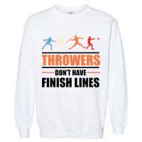 Throwers Dont Have Finish Lines Javelin Discus Shot Put Garment-Dyed Sweatshirt