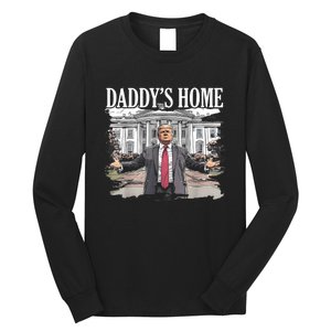 Trump Daddys Home White House 2024 Long Sleeve Shirt