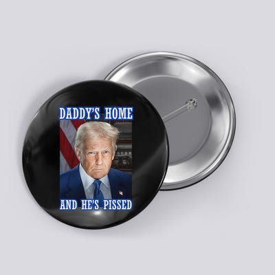Trump Daddy’S Home He’S Pissed 2025 Inauguration Portrait Button
