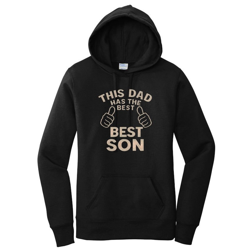 This Dad Has the Best Son - Perfect Father's Day Gift Women's Pullover Hoodie