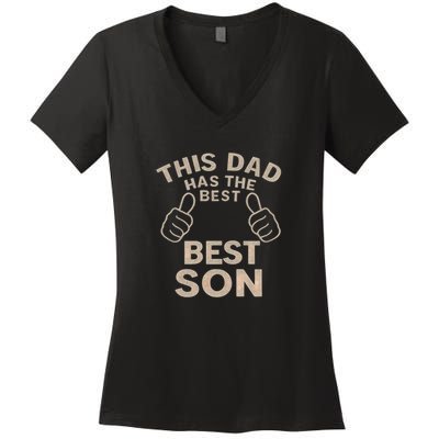 This Dad Has the Best Son - Perfect Father's Day Gift Women's V-Neck T-Shirt