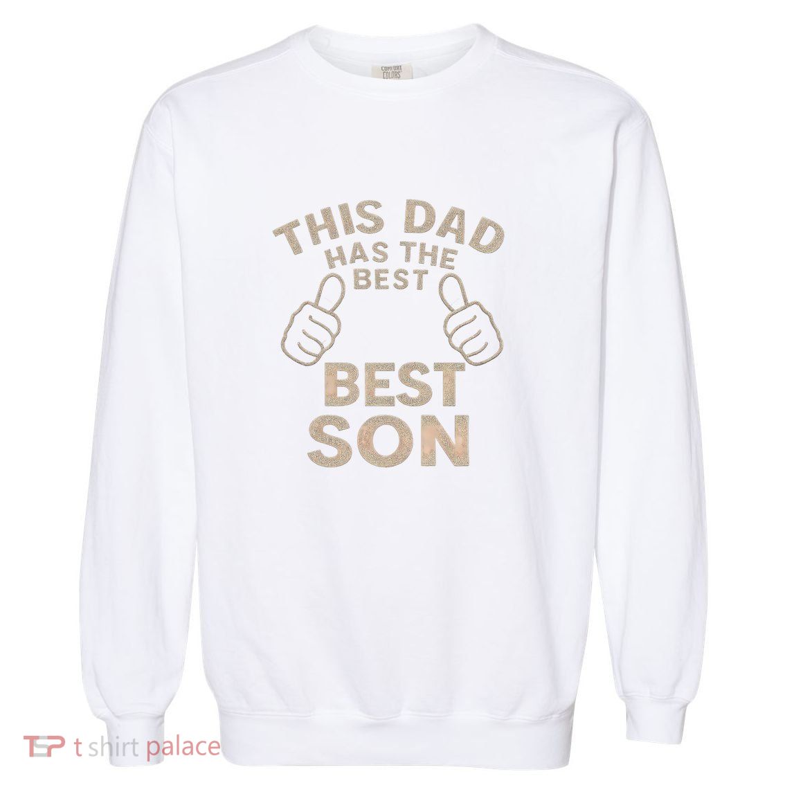 This Dad Has the Best Son - Perfect Father's Day Gift Garment-Dyed Sweatshirt