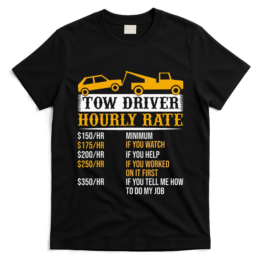 Tow Driver Hourly Rate Tow Truck Driver Tow Trucker T-Shirt