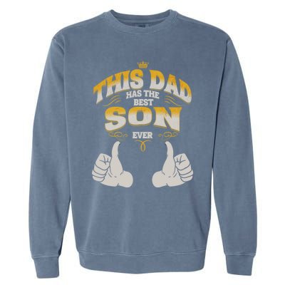 This Dad Has The Best Son Ever Funny Fathers Day From Son Gift Garment-Dyed Sweatshirt