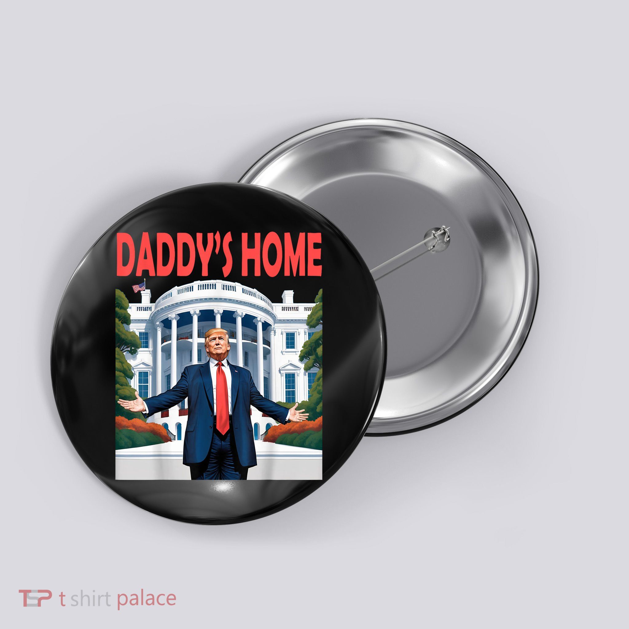 Trump Daddys Home White House Button