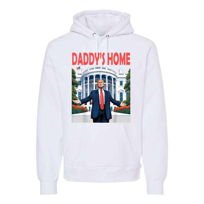 Trump Daddys Home White House Premium Hoodie