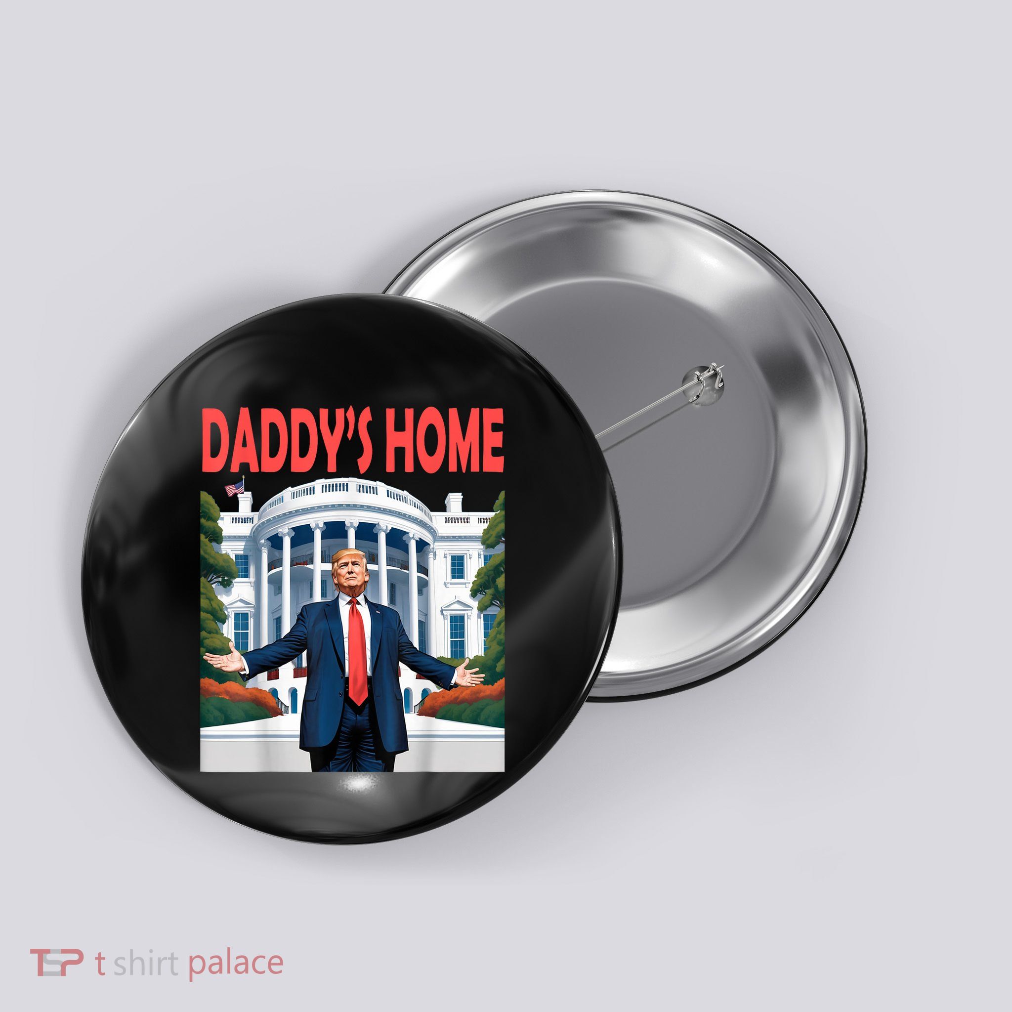 Trump Daddys Home White House Button