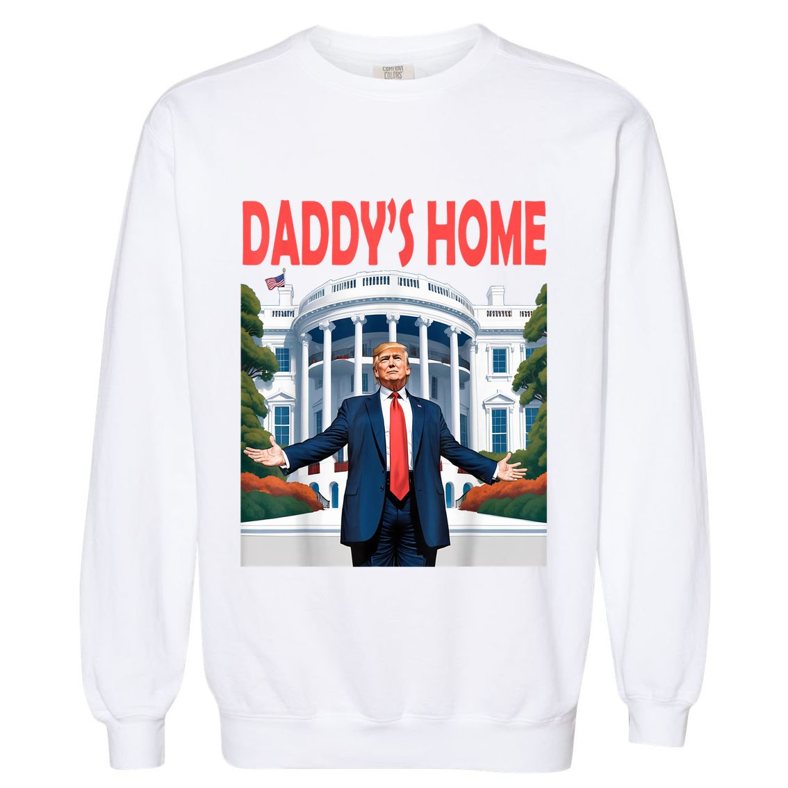 Trump Daddys Home White House Garment-Dyed Sweatshirt