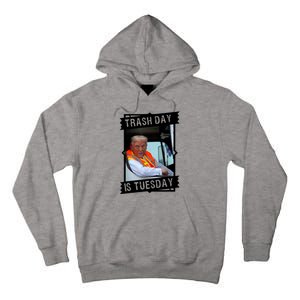 Trash Day Is Tuesday Tall Hoodie