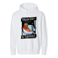 Trash Day Is Tuesday Garment-Dyed Fleece Hoodie